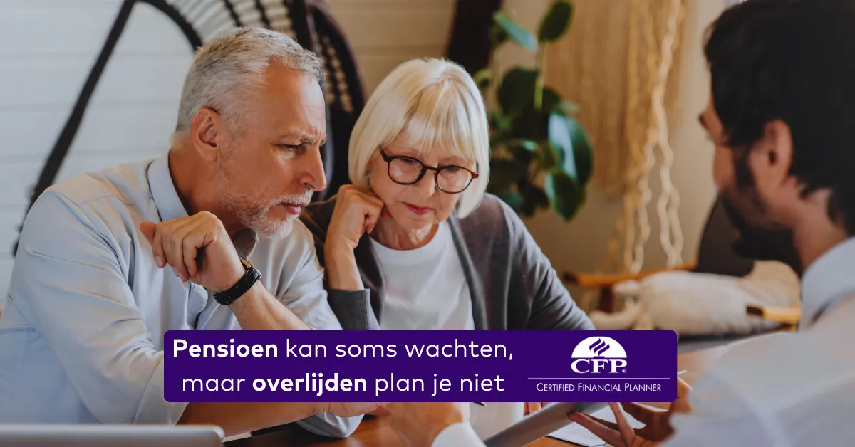Pensioen kan soms wachten, maar overlijden plan je niet